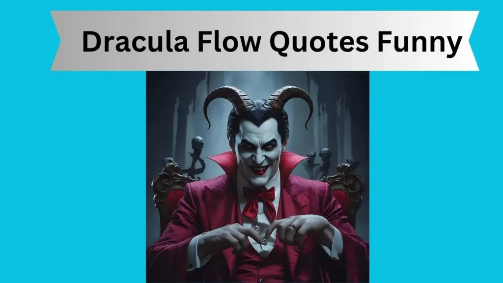 Dracula Flow Quotes Funny