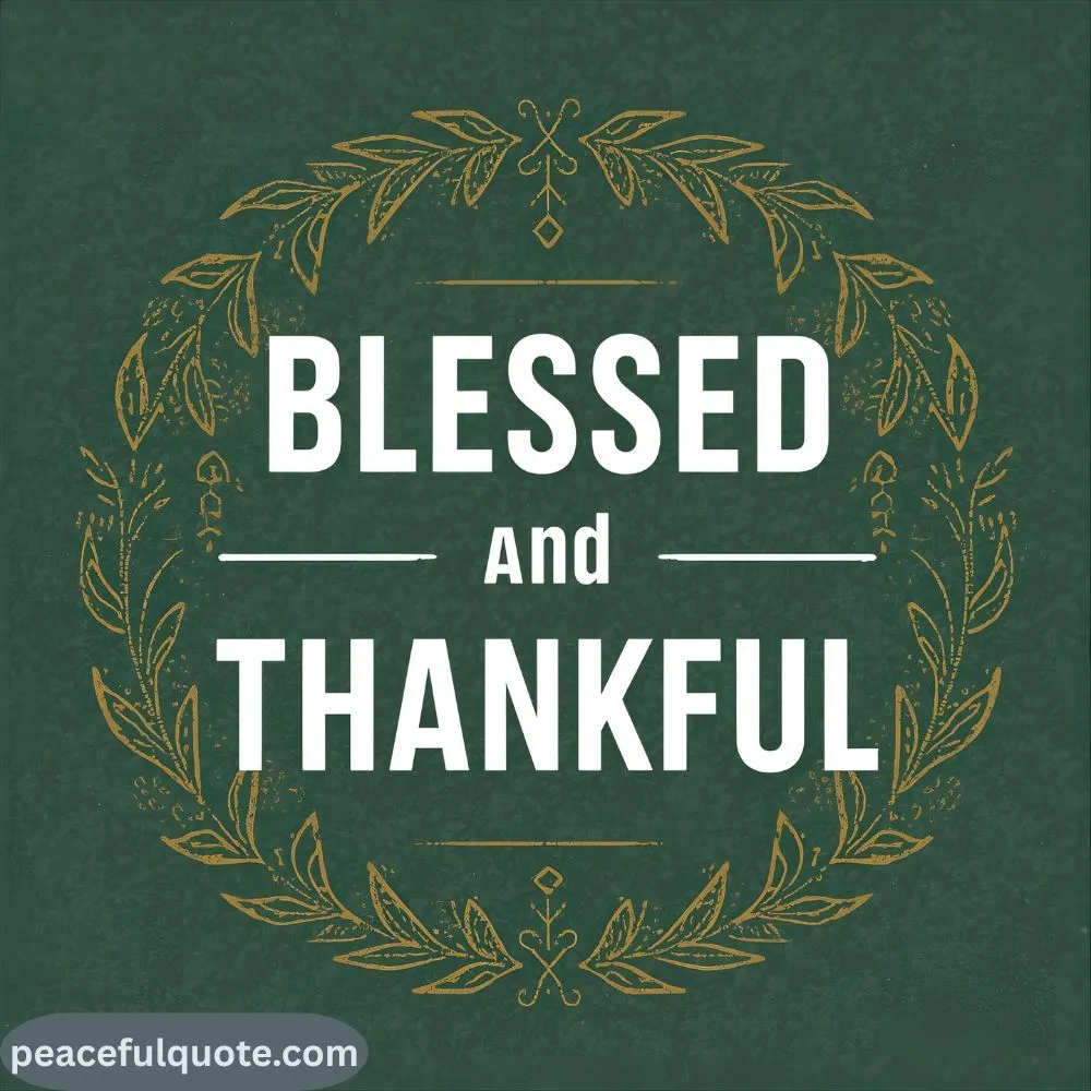 Blessed and Thankful Quotes