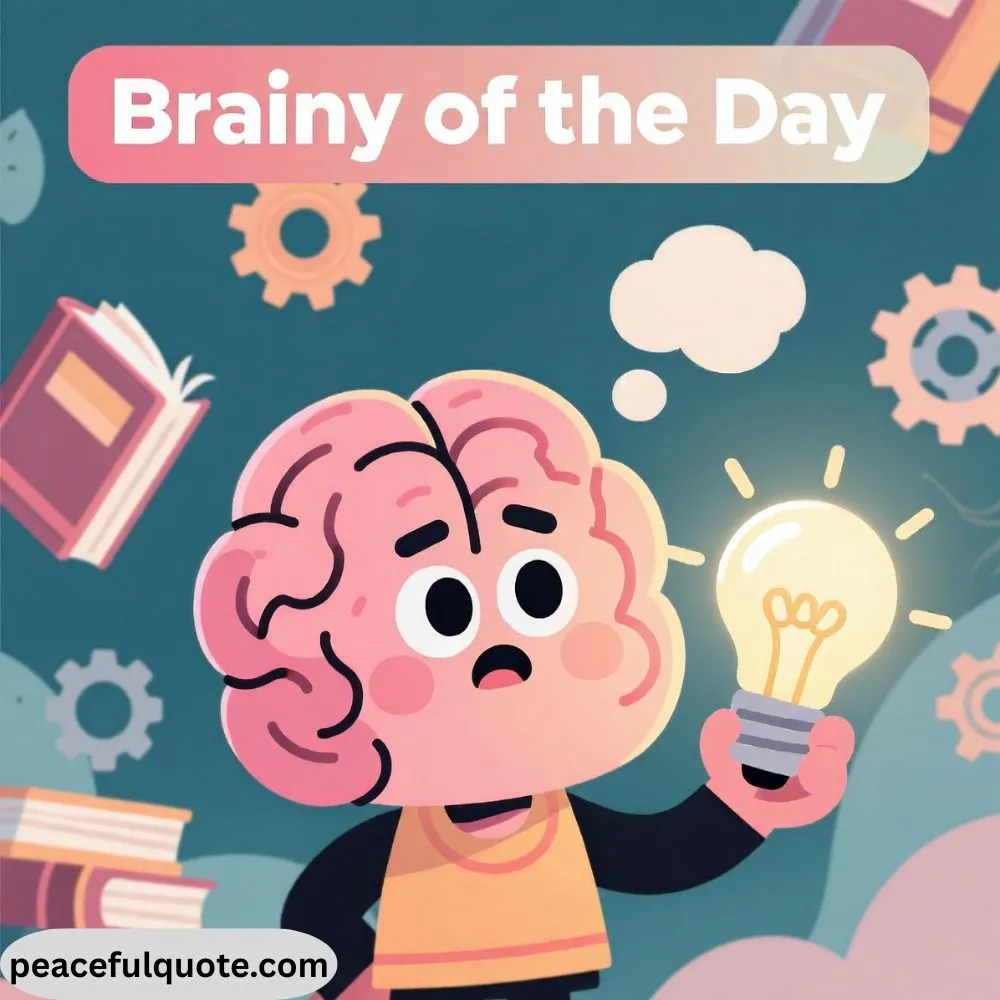 Brainy Quotes of the Day