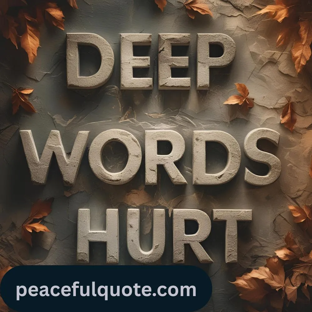 Deep Words Hurt Quotes