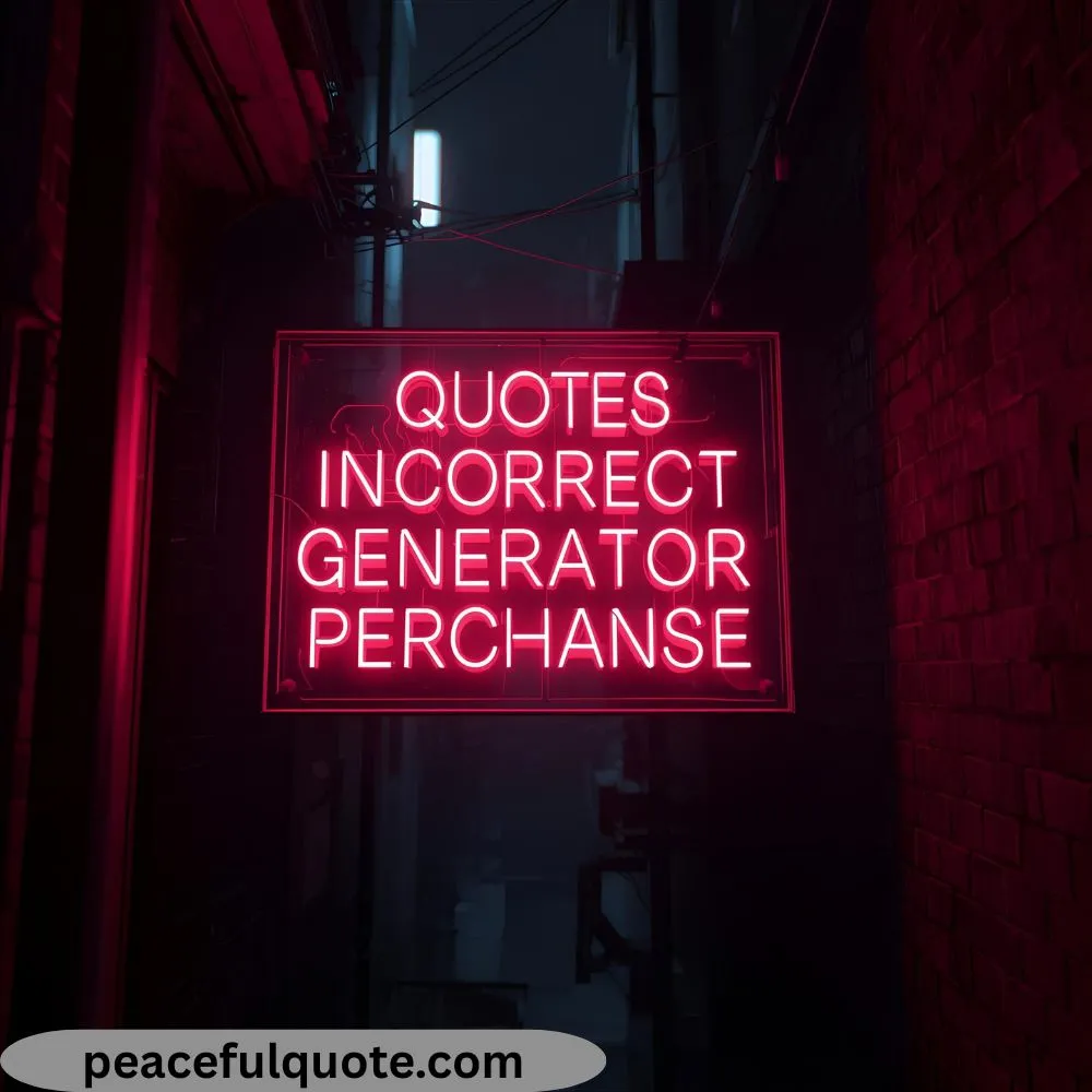 Quotes about Incorrect Quote Generator Perchance