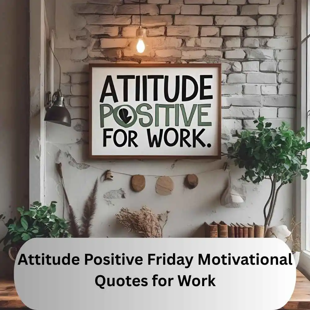 Attitude Positive Friday Motivational Quotes for Work