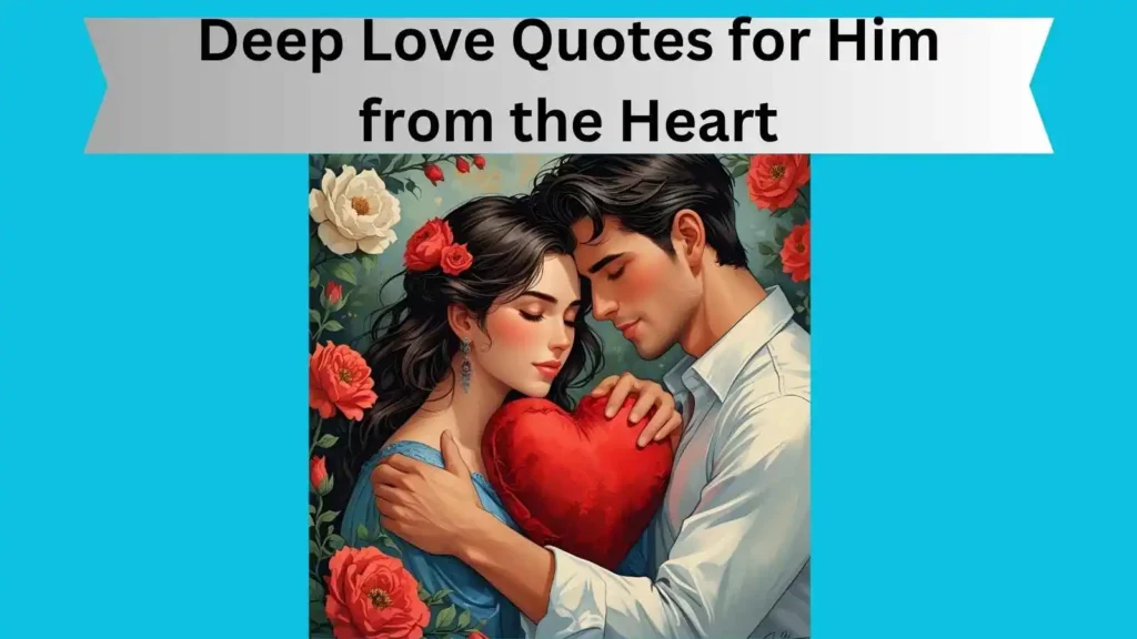 Deep Love Quotes for Him from the Heart