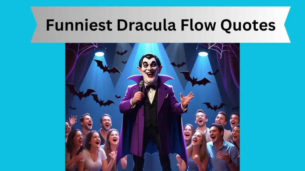 Funniest Dracula Flow Quotes