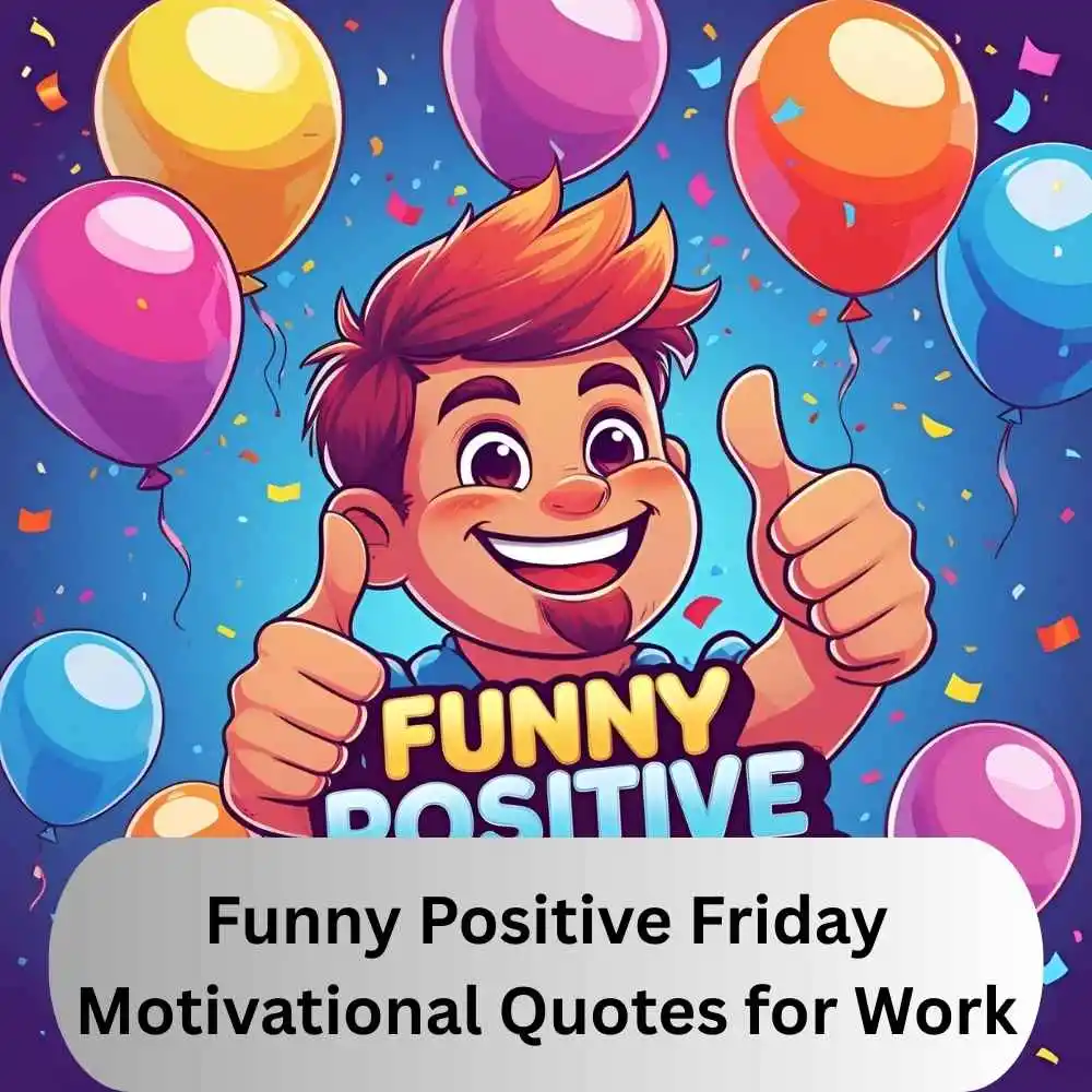 Funny Positive Friday Motivational Quotes for Work