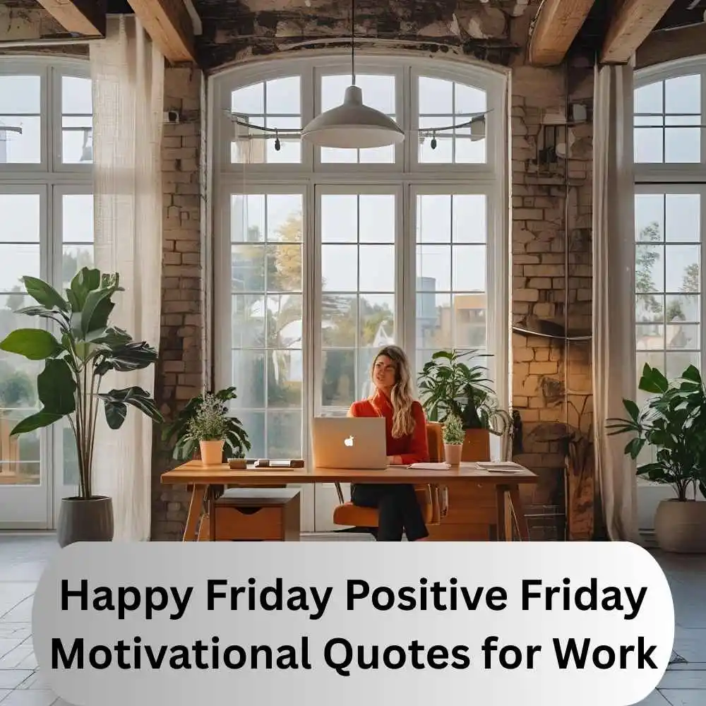 Happy Friday Positive Friday Motivational Quotes for Work