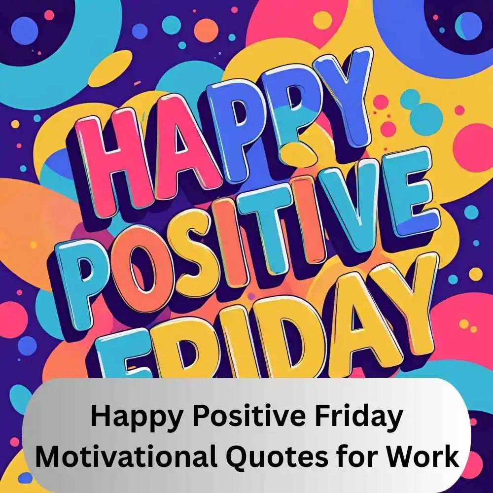 Happy Positive Friday Motivational Quotes for Work