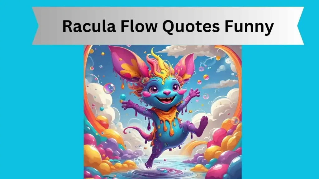 Racula Flow Quotes Funny
