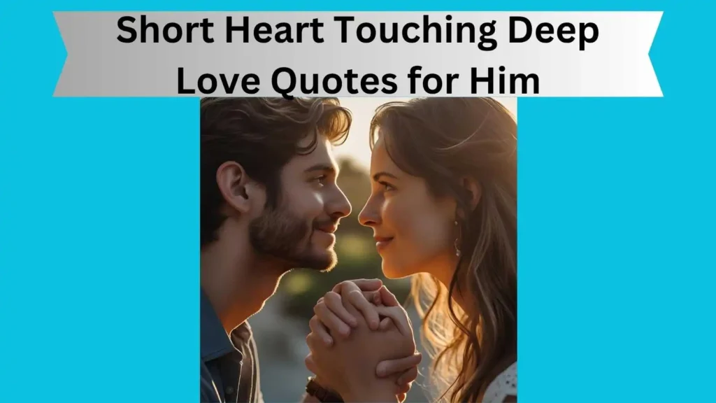 Short Heart Touching Deep Love Quotes for Him