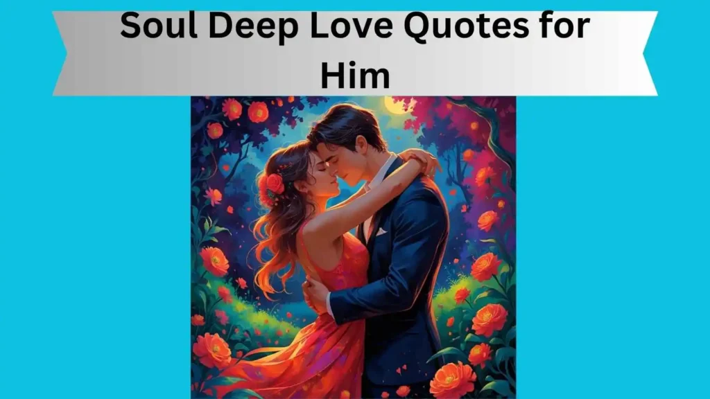 Soul Deep Love Quotes for Him